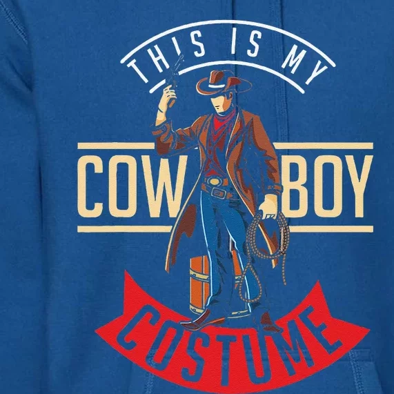 Cowboy Costume Halloween Western Gift Idea Cowboy Premium Hoodie