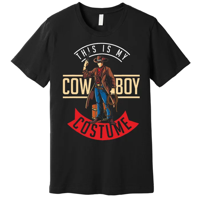 Cowboy Costume Halloween Western Gift Idea Cowboy Premium T-Shirt