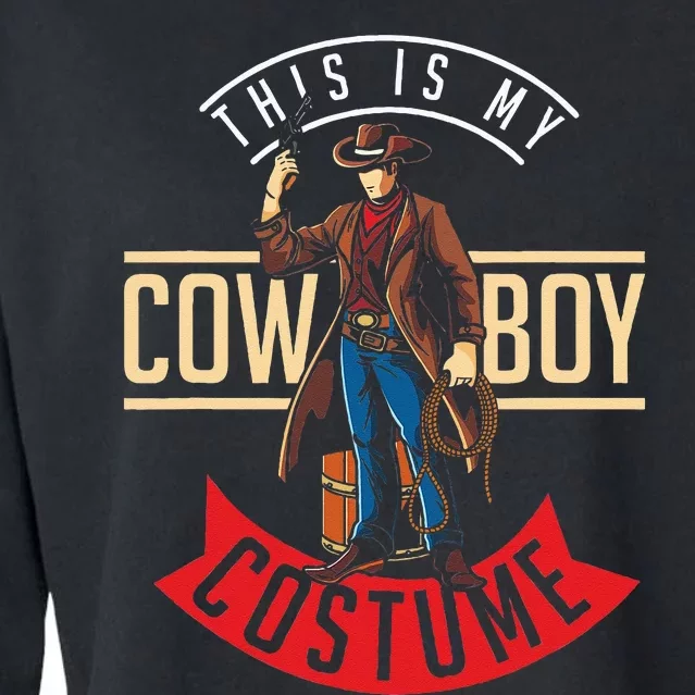 Cowboy Costume Halloween Western Gift Idea Cowboy Cropped Pullover Crew