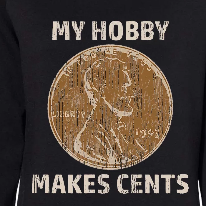 Coin Collector Hobby Gift Numismatics Collecting Makes Cents Womens California Wash Sweatshirt