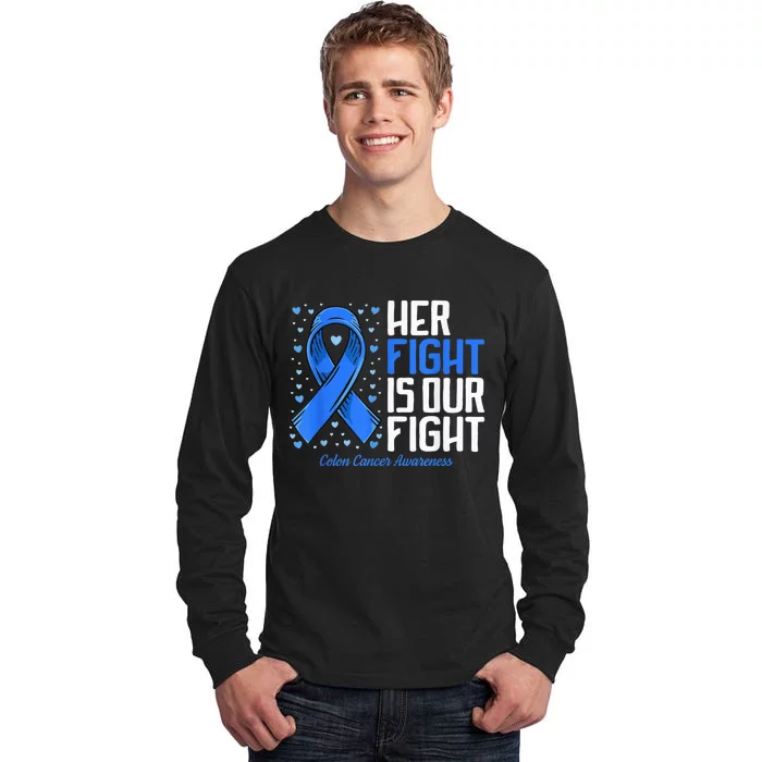 Colon Cancer Her Fight is our Fight Colon Cancer Awareness Tall Long Sleeve T-Shirt