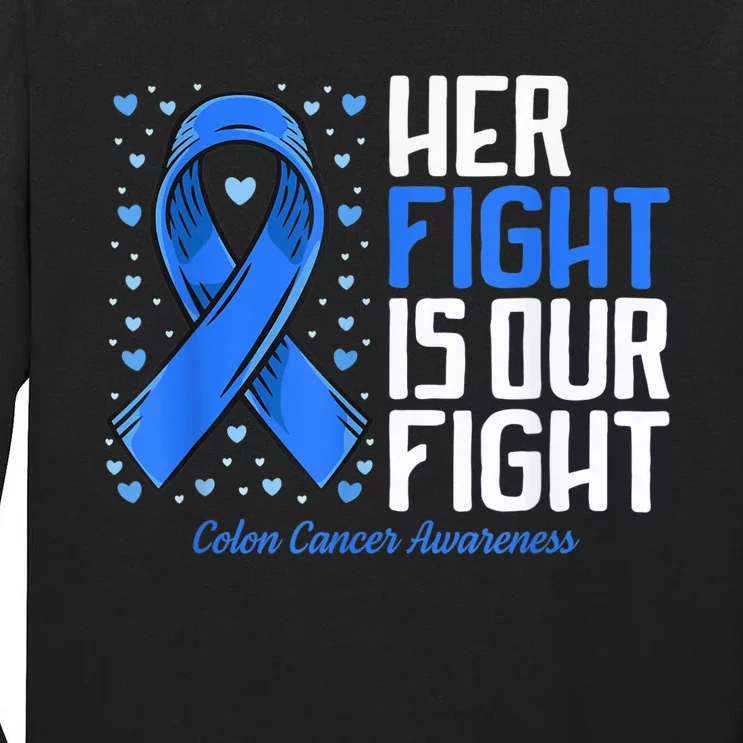 Colon Cancer Her Fight is our Fight Colon Cancer Awareness Tall Long Sleeve T-Shirt