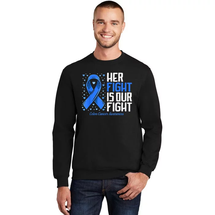 Colon Cancer Her Fight is our Fight Colon Cancer Awareness Tall Sweatshirt