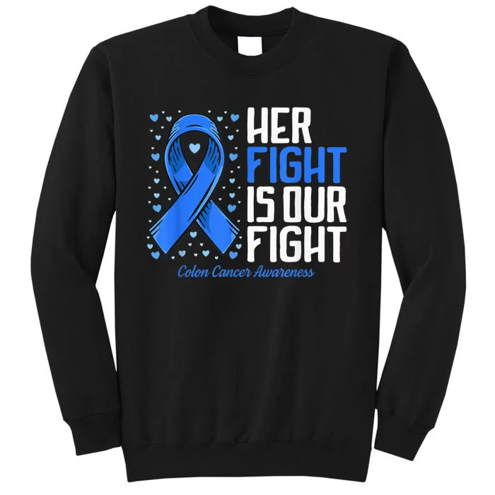 Colon Cancer Her Fight is our Fight Colon Cancer Awareness Tall Sweatshirt