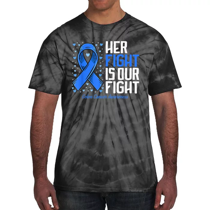 Colon Cancer Her Fight is our Fight Colon Cancer Awareness Tie-Dye T-Shirt