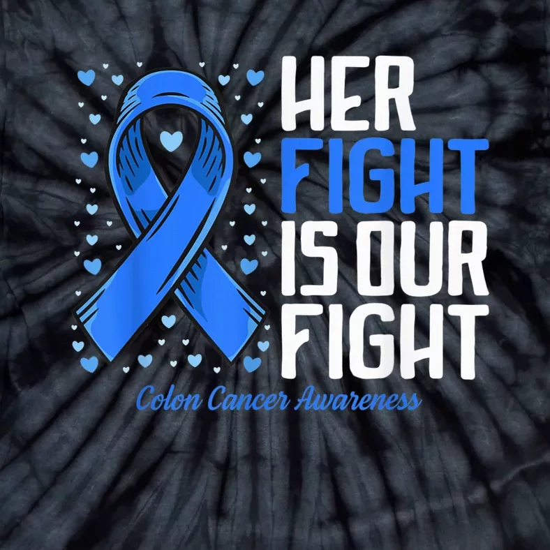 Colon Cancer Her Fight is our Fight Colon Cancer Awareness Tie-Dye T-Shirt