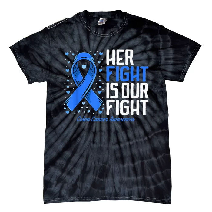 Colon Cancer Her Fight is our Fight Colon Cancer Awareness Tie-Dye T-Shirt