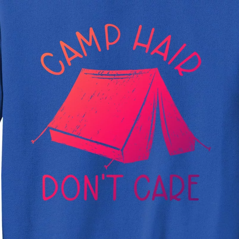 Cute Camp Hair Dont Care Camping Adventure Gift Tall Sweatshirt