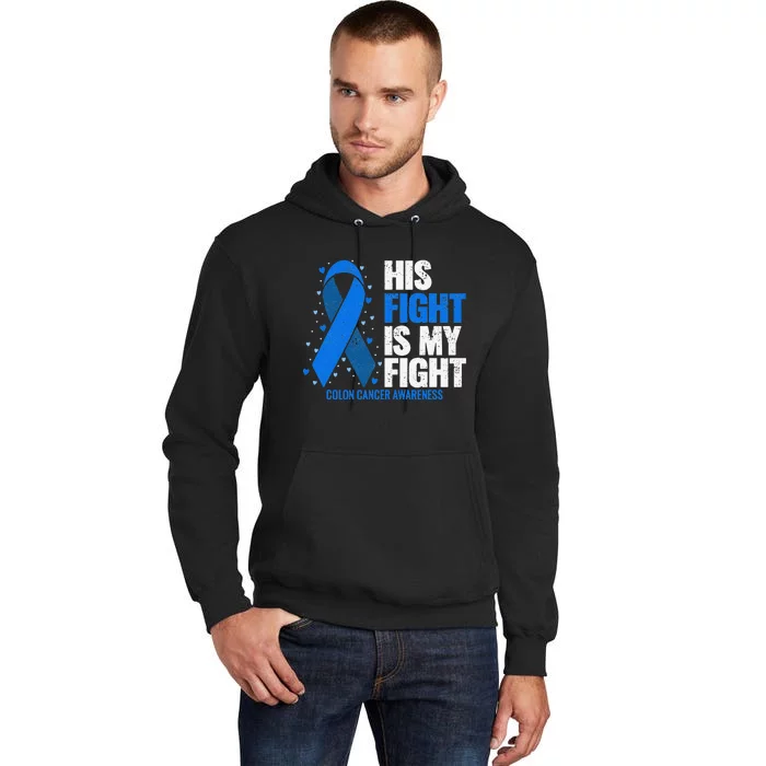 Colon Cancer His Fight is my Fight Colon Cancer Awareness Tall Hoodie