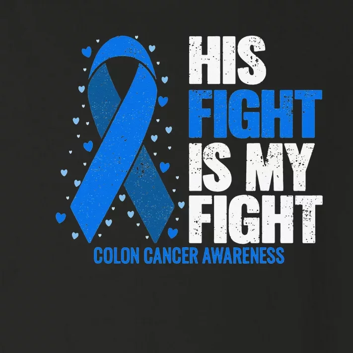 Colon Cancer His Fight is my Fight Colon Cancer Awareness Toddler Long Sleeve Shirt