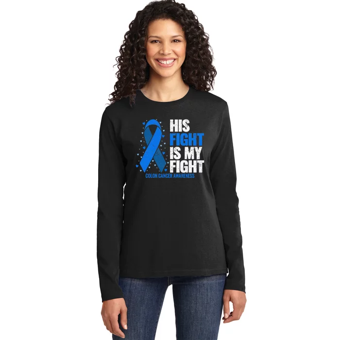 Colon Cancer His Fight is my Fight Colon Cancer Awareness Ladies Long Sleeve Shirt