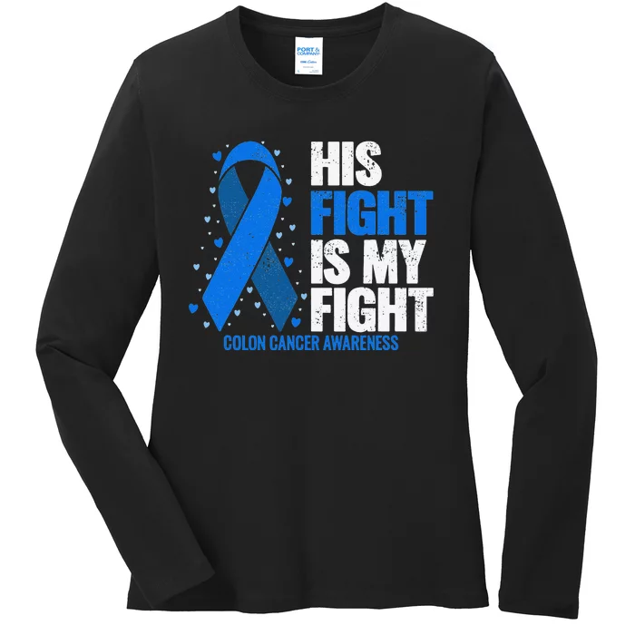 Colon Cancer His Fight is my Fight Colon Cancer Awareness Ladies Long Sleeve Shirt