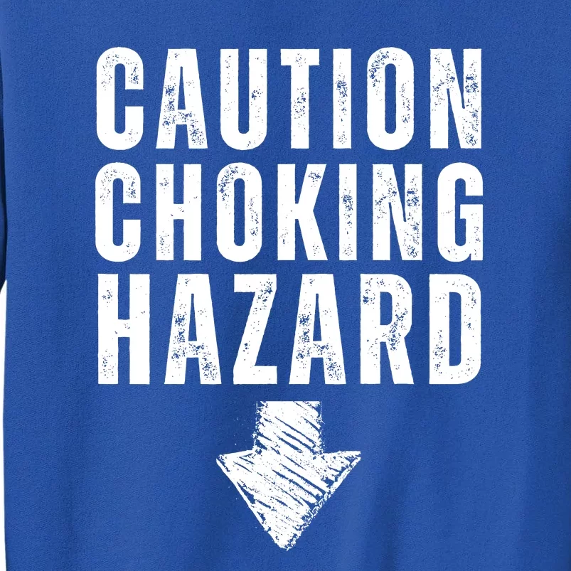 Caution Choking Hazard Tall Sweatshirt