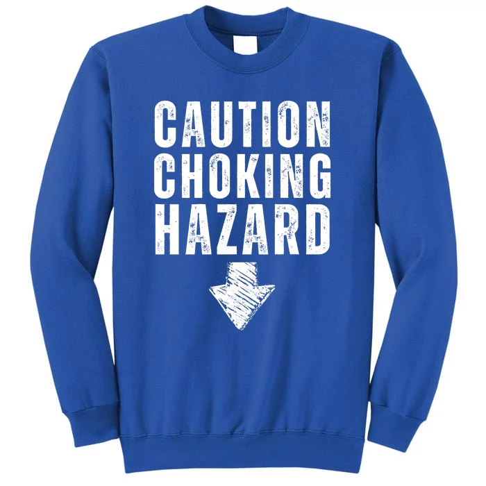 Caution Choking Hazard Tall Sweatshirt