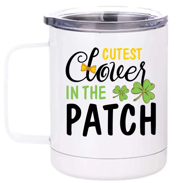 Cutest Clover In The Patch Front & Back 12oz Stainless Steel Tumbler Cup