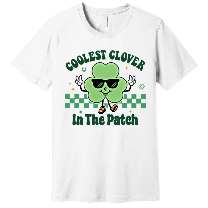 Coolest Clover In The Patch Cute St PatrickS Day Gift Premium T-Shirt