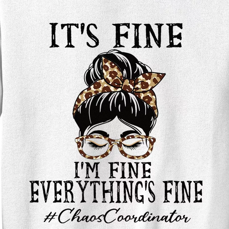 Chaos Coordinator Its Fine Im Fine And Everythings Fine Sweatshirt