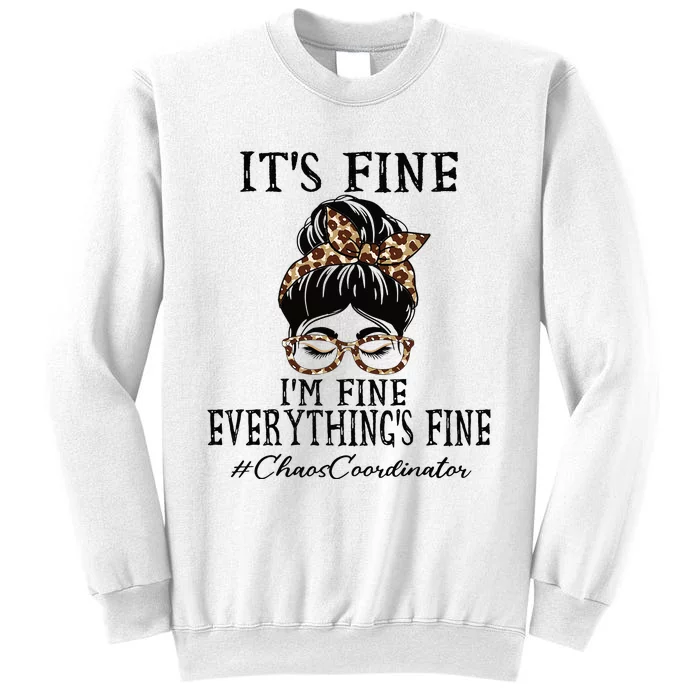 Chaos Coordinator Its Fine Im Fine And Everythings Fine Sweatshirt