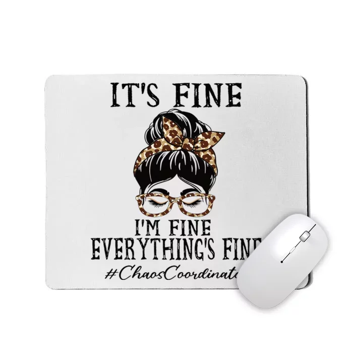 Chaos Coordinator Its Fine Im Fine And Everythings Fine Mousepad