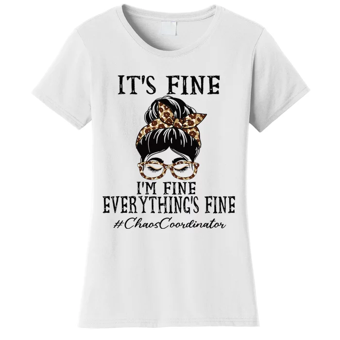 Chaos Coordinator Its Fine Im Fine And Everythings Fine Women's T-Shirt