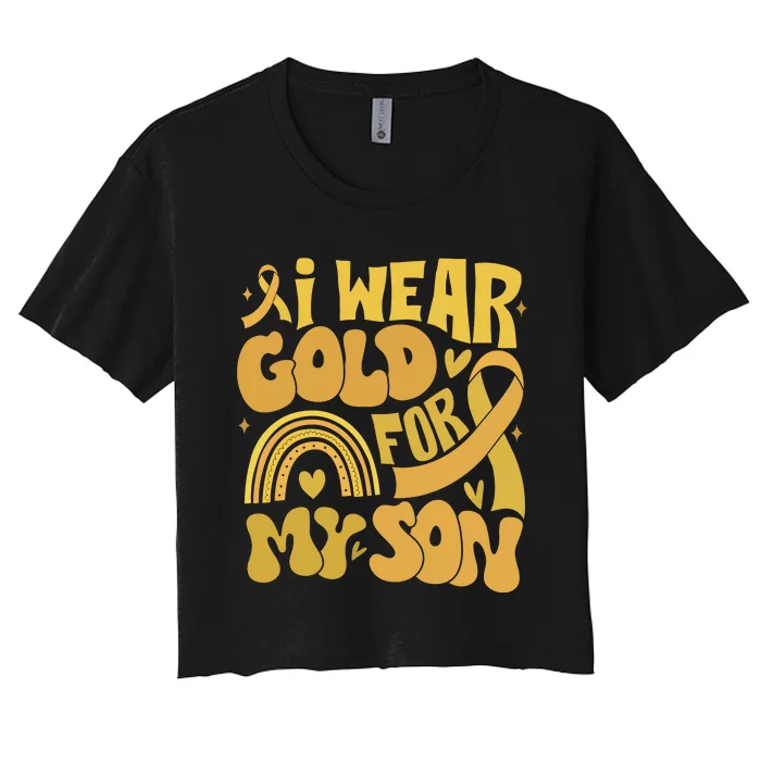 Childhood Cancer I Wear Gold For My Son Women's Crop Top Tee