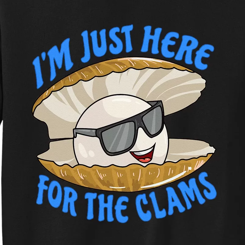 Cool Clam I'm Just Here For The Clams Clambake Steamer Party Sweatshirt