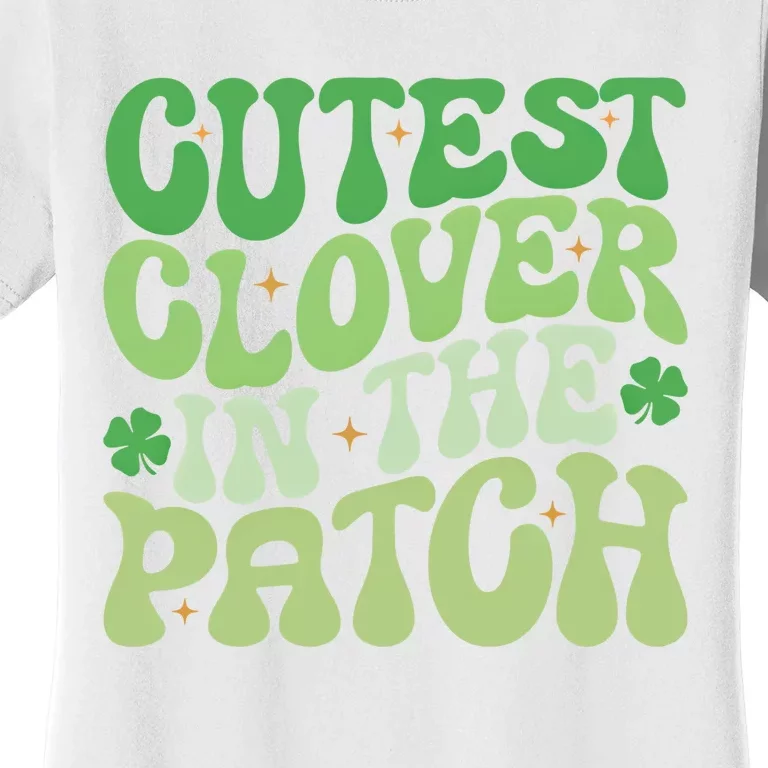 Cutest Clover In The Patch Cute Shamrock St PatrickS Day Gift Women's T-Shirt