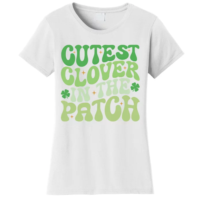 Cutest Clover In The Patch Cute Shamrock St PatrickS Day Gift Women's T-Shirt