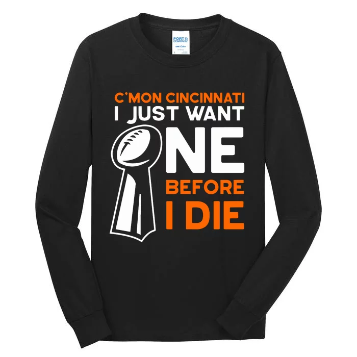 CMon Cincinnati I Just Want Ne Before I Die Tall Long Sleeve T-Shirt