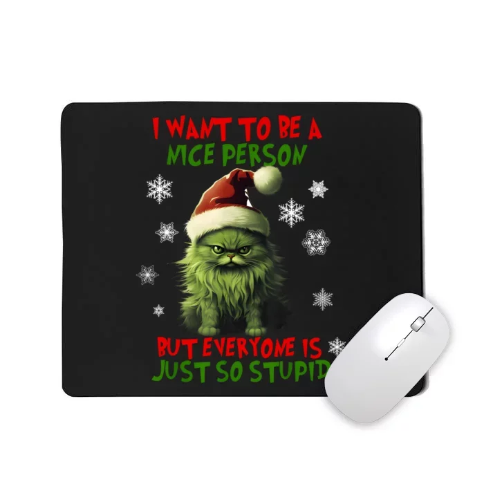 Cat Christmas I Want To Be A Nice Person But Everyone Xmas Mousepad