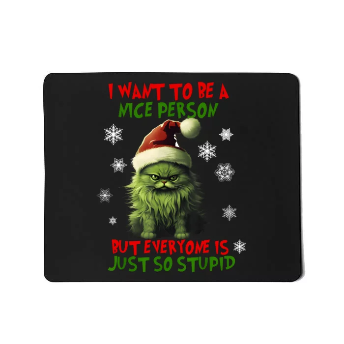 Cat Christmas I Want To Be A Nice Person But Everyone Xmas Mousepad