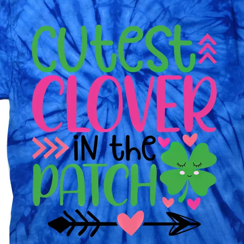 Cutest Clover In The Patch Four Leaf Clover Gift Tie-Dye T-Shirt