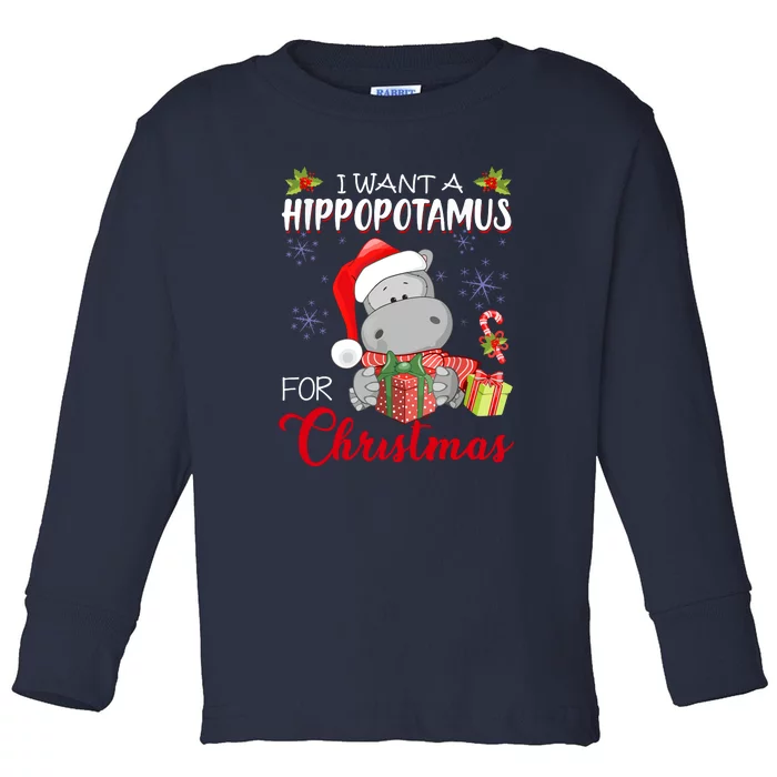 Christmas Cute I Want A Hippopotamus For Xmas Hippo Gift Toddler Long Sleeve Shirt