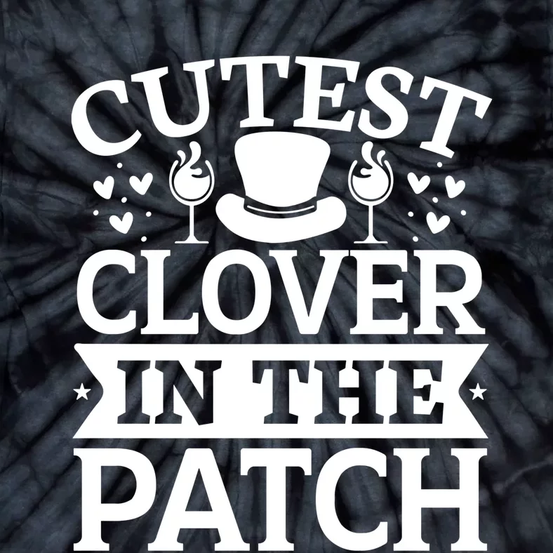 Cutest Clover In The Patch Gift Tie-Dye T-Shirt