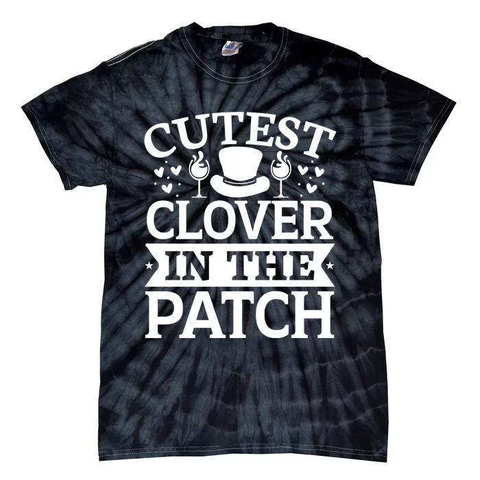 Cutest Clover In The Patch Gift Tie-Dye T-Shirt