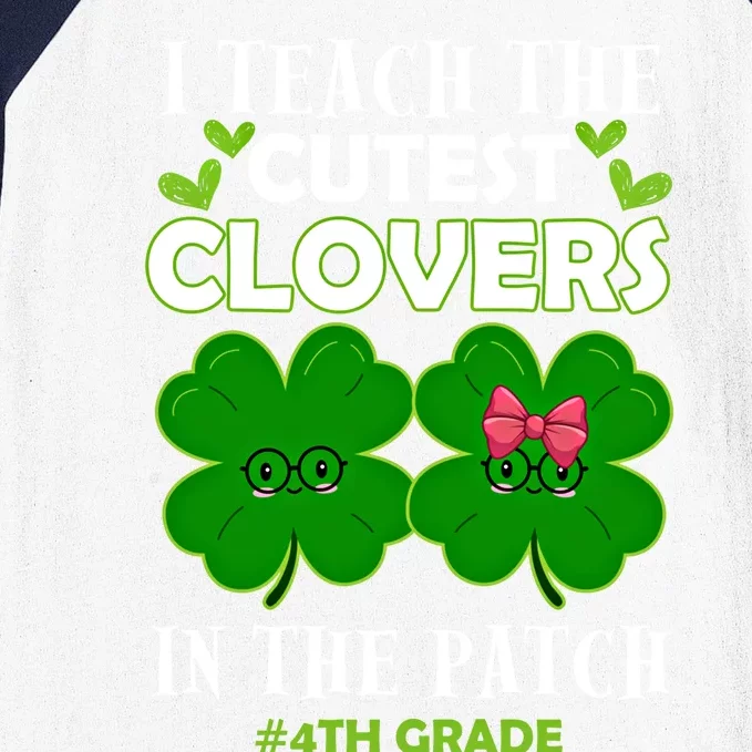 Cutest Clovers In Patch St PatrickS Day 4th Grade Teacher Cute Gift Baseball Sleeve Shirt