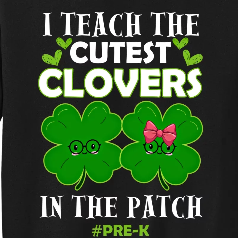 Cutest Clovers In Patch St PatrickS Day Prek Teacher Funny Gift Sweatshirt