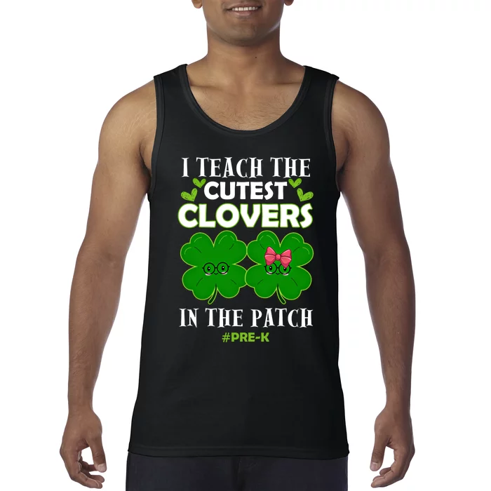 Cutest Clovers In Patch St PatrickS Day Prek Teacher Funny Gift Tank Top