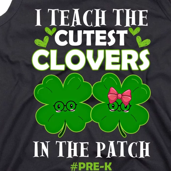 Cutest Clovers In Patch St PatrickS Day Prek Teacher Funny Gift Tank Top