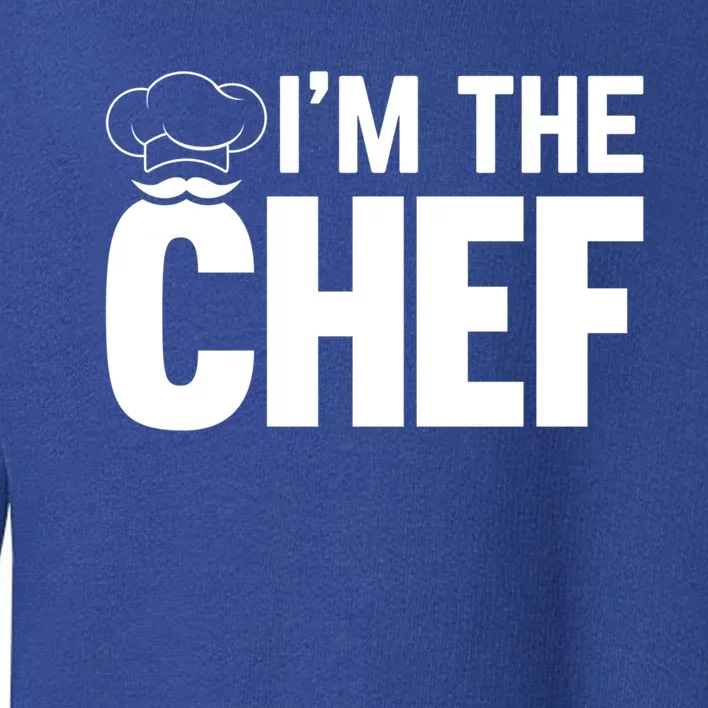 Cooking Cook Im The Chef Funny Cooking Chef Gift Toddler Sweatshirt