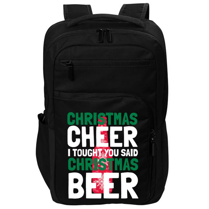 Christmas Cheer I Tought You Said Christmas Beer Impact Tech Backpack