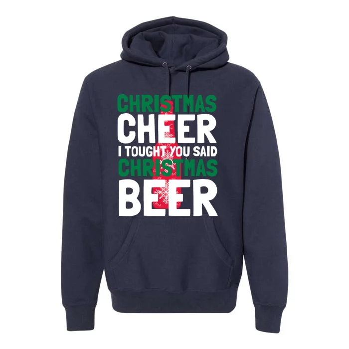 Christmas Cheer I Tought You Said Christmas Beer Premium Hoodie