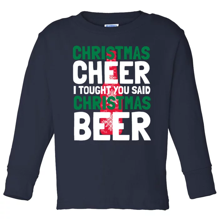 Christmas Cheer I Tought You Said Christmas Beer Toddler Long Sleeve Shirt