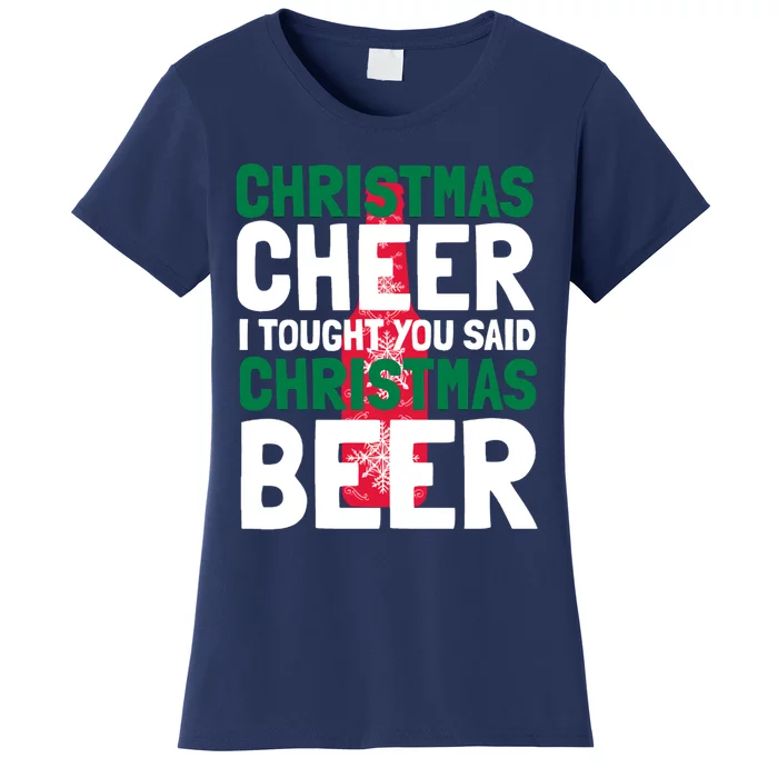 Christmas Cheer I Tought You Said Christmas Beer Women's T-Shirt