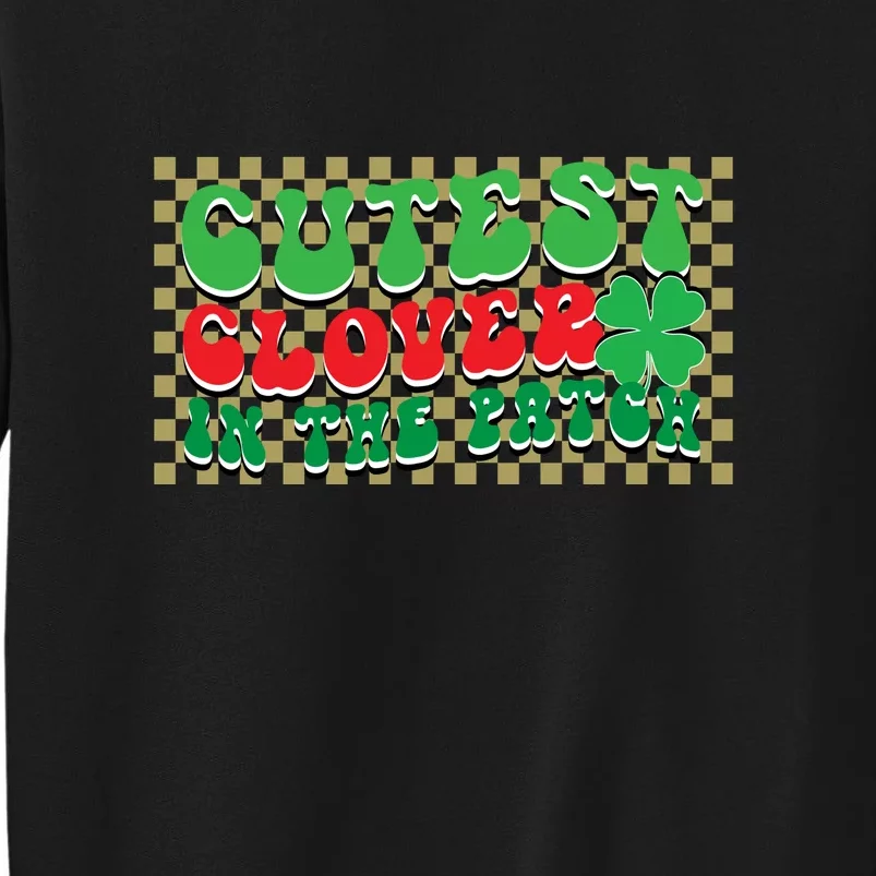 Cutest Clover In The Patch St. Patrick's Day Shamrock Gift Sweatshirt