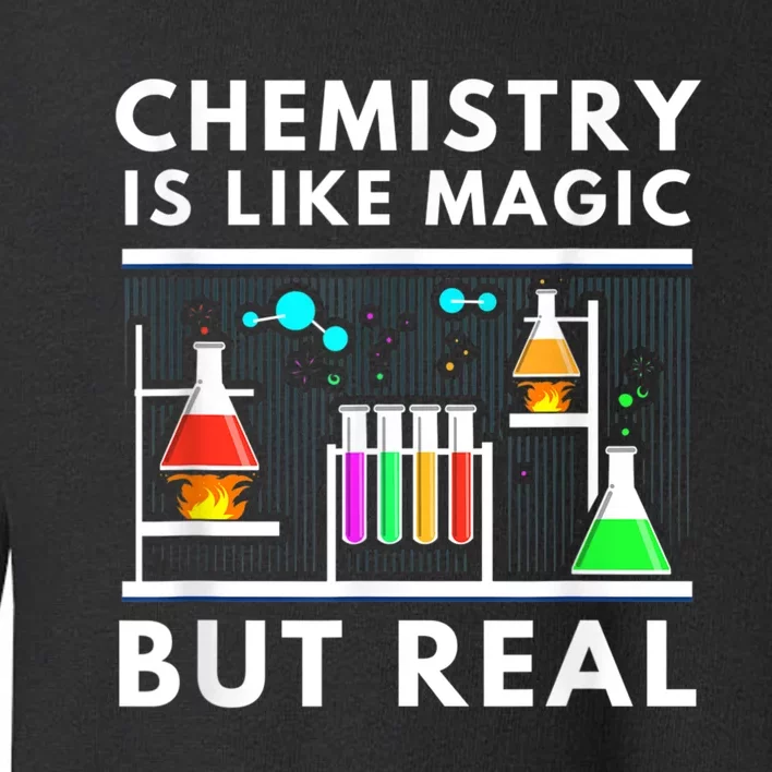 Chemist Chemistry Is Like Magic Science Teacher Toddler Sweatshirt