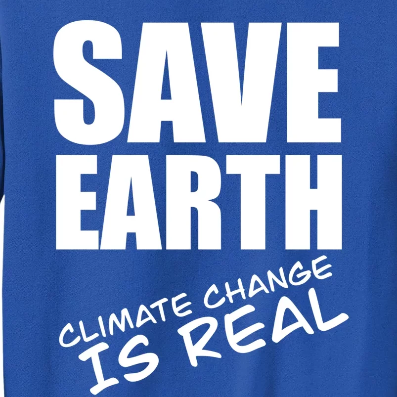 Climate Change Is Real Gift Climate Strike Gift Save Our Planet Gift Tall Sweatshirt