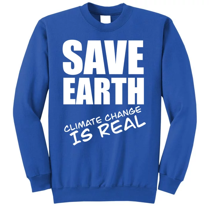 Climate Change Is Real Gift Climate Strike Gift Save Our Planet Gift Tall Sweatshirt