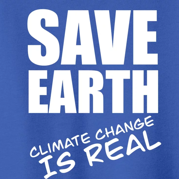 Climate Change Is Real Gift Climate Strike Gift Save Our Planet Gift Toddler T-Shirt