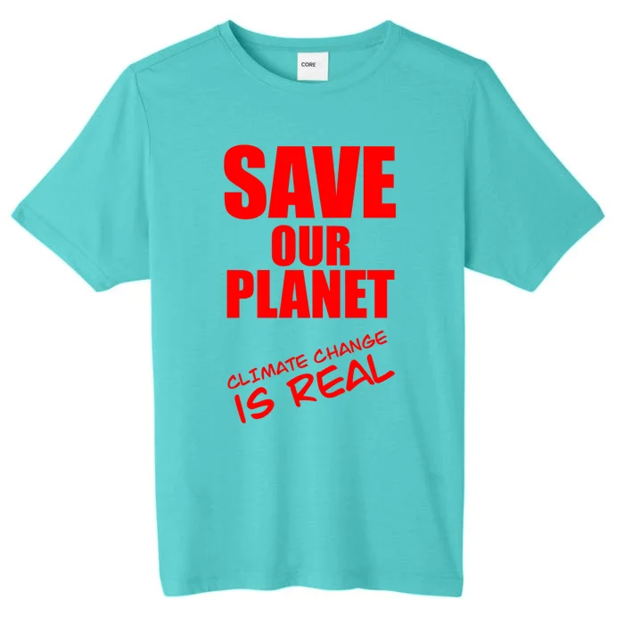 Climate Change Is Real Cool Gift Save Our Planet Cool Gift Climate Strike Funny ChromaSoft Performance T-Shirt